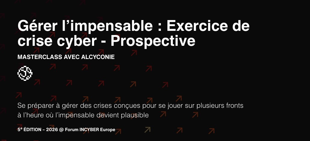 Masterclass Alcyconie au FIC 2026 - Plonger les organisations sensibles au cœur d’une crise cyber hybride